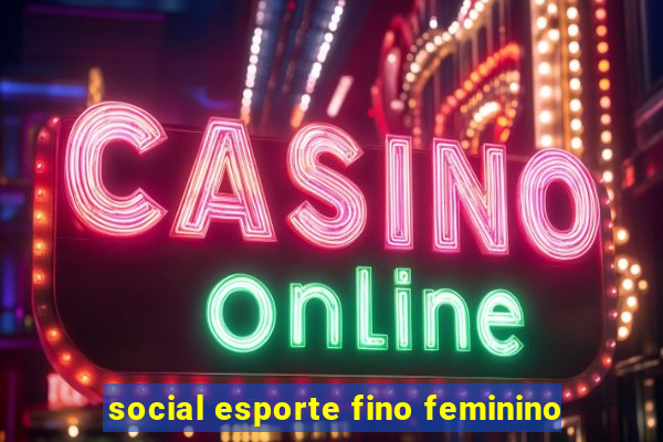 social esporte fino feminino